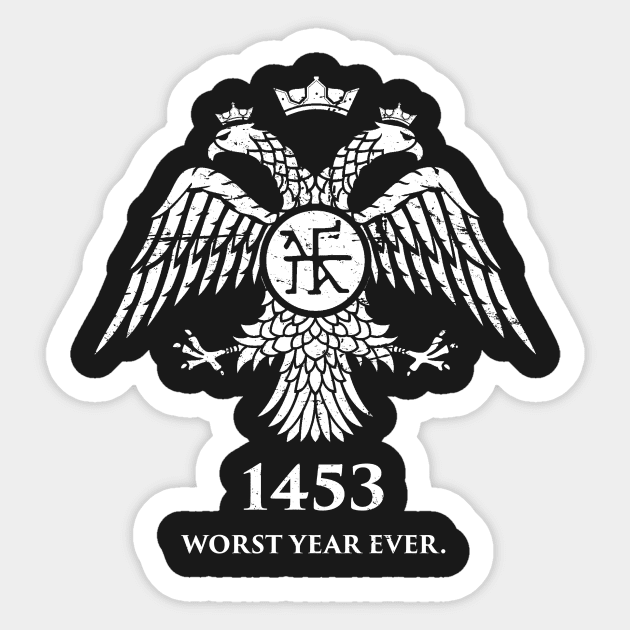 1453 - Worst Year Ever | Byzantine Empire Constantinople Sticker by MeatMan